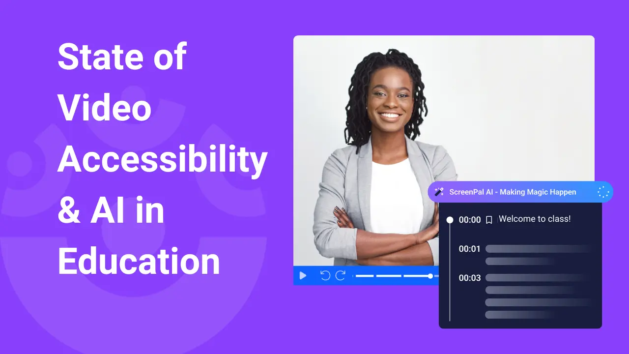 State of Video Accessibility & AI in Education Report State of Video Accessibility & AI in Education Report