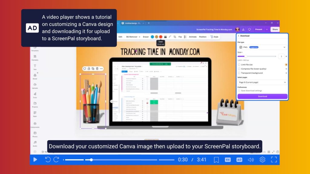 Screenshot from a training video demonstrating how to customize a Canva design and upload it to a ScreenPal storyboard. The Canva editor is open with a slide titled “Tracking Time in Monday.com,” showing a laptop graphic, office-themed images, and a selected pencil holder graphic. A download settings panel is open on the right with PNG selected as the file format. An audio description box in the upper-left explains the tutorial, while a caption at the bottom reads, “Download your customized Canva image then upload to your ScreenPal storyboard.” Video player controls are visible along the bottom, showing the video at 0:30 of 3:41.