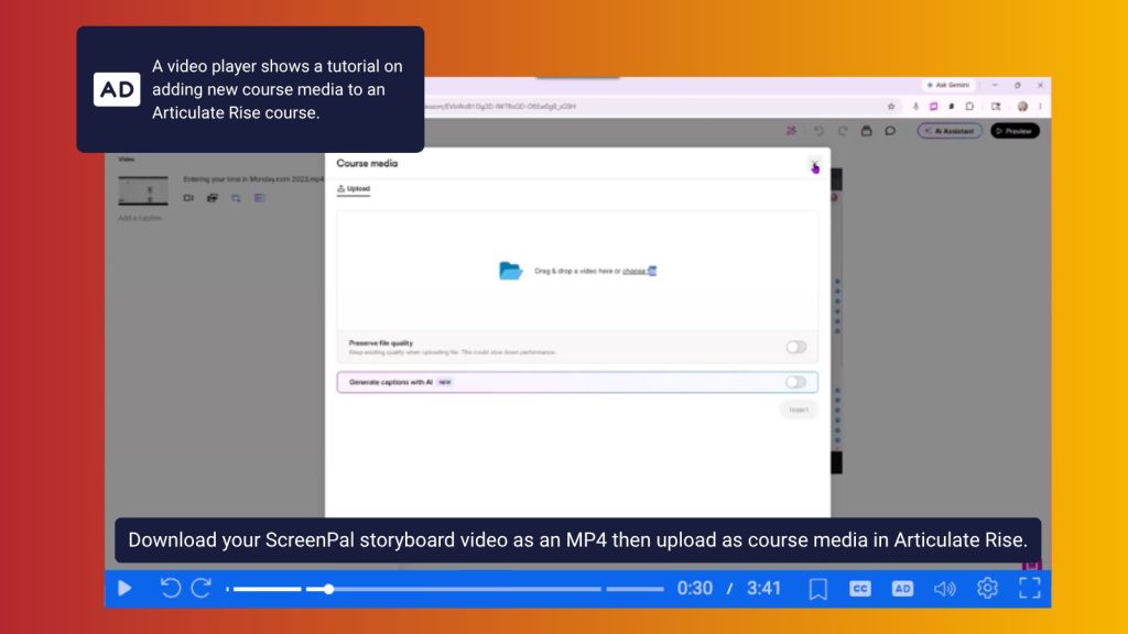 Screenshot from a training video demonstrating how to add completed ScreenPal content to an Articulate Rise course. The Articulate Rise “Course Media” upload dialog is open, showing options to upload a video file, preserve file quality, and generate captions with AI. An audio description box in the upper-left explains that the tutorial covers adding new course media to a Rise course. A caption at the bottom reads, “Download your ScreenPal storyboard video as an MP4 then upload as course media in Articulate Rise.” Video player controls are visible along the bottom, showing the video at 0:30 of 3:41.