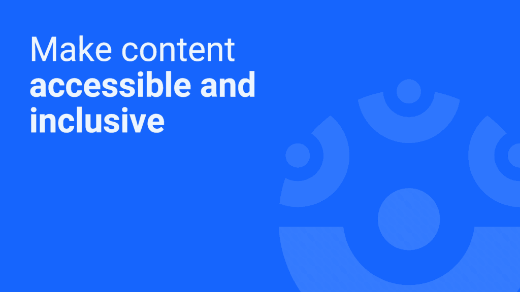 Animated blue title card displaying the message “Make content accessible and inclusive,” with subtle abstract circular graphics moving in the background.