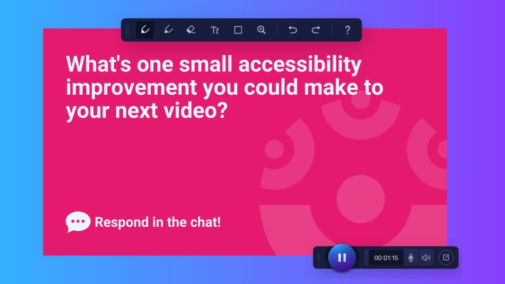 Video editing screen showing a bright pink slide that asks, “What’s one small accessibility improvement you could make to your next video?” with a prompt to respond in the chat. Annotation and recording controls appear above and below the slide.