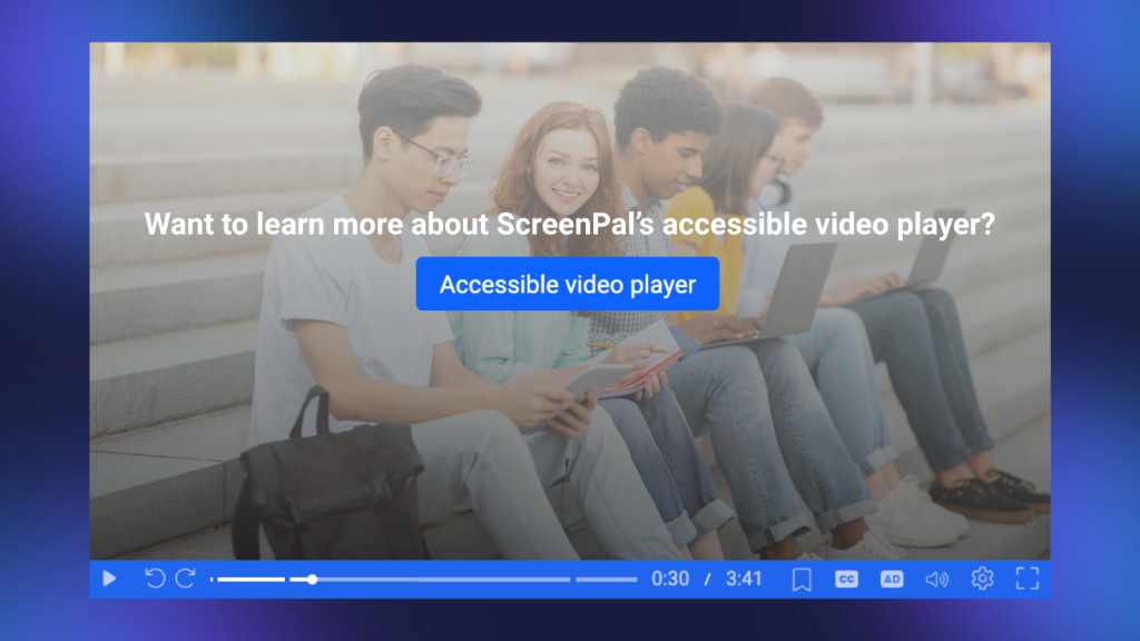 ScreenPal accessible video player with a call-to-action button displayed over a group of college students using laptops.